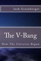 The V-Bang: How the Universe Began 1463732643 Book Cover