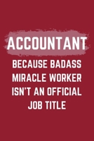 Accountant Because Badass Miracle Worker Isn't An Official Job Title: A Blank Lined Journal Notebook to Take Notes, To-do List and Notepad - A Funny Gag Gift for Men, Women, Best Friends and Coworkers 1695357051 Book Cover