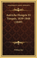 Autriche Hongrie Et Turquie, 1839-1848 (1849) 1247682374 Book Cover