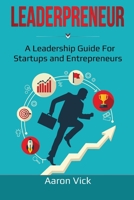 Leaderpreneur: A Leadership Guide for Startups and Entrepreneurs 1735678015 Book Cover