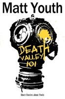 Death Valley 101: Short Stories about Fools B08CG89LGZ Book Cover