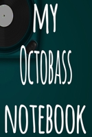 My Octobass Notebook: The perfect gift for the musician in your life - 119 page lined journal! 1697519121 Book Cover