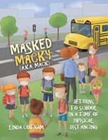 Masked Macky (a.k.a. Mack) Returns to School in a Time of Physical Distancing 0228857376 Book Cover
