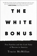 The White Bonus: Five Families and the Cash Value of Racism in America 1250619424 Book Cover