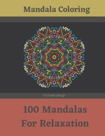 Mandala Coloring - 100 Mandalas For Relaxation: Great Mandala Coloring Book For Adults - Flower Mandalas - Enjoy The Meditation With Coloring Mandalas B08P6Z8QSZ Book Cover