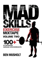 Mad Skills Exercise Mixtape - Volume 2: 100+ Illustrated Garage Gym Workouts B08K9XD224 Book Cover