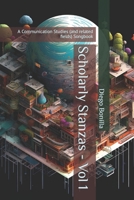 Scholarly Stanzas - Vol 1: A Communication Studies (and related fields) Songbook B0C47NHN98 Book Cover