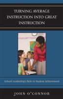 Turning Average Instruction into Great Instruction: School Leadership's Role in Student Achievement 1578869498 Book Cover