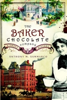 The Baker Chocolate Company: A Sweet History 1596293535 Book Cover