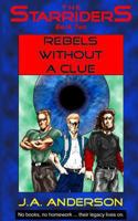 Rebels Without A Clue (Starriders, #2) 1484046722 Book Cover