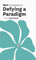 Nonmonogamy and Defying a Paradigm: A More Than Two Essentials Guide 1990869769 Book Cover