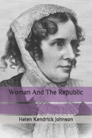 Woman and the Republic; a Survey of the Woman-suffrage Movement in the United States and a Discussion of the Claims and Arguments of Its Foremost Advocates 1499740417 Book Cover