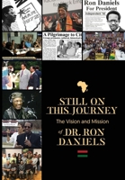 Still On this Journey: The Vision and Mission of Dr. Ron Daniels 0578414279 Book Cover