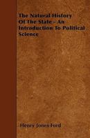 The Natural History of the State; an Introduction to Political Science 1017515999 Book Cover