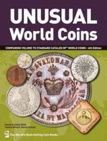 Unusual World Coins (Unusual World Coins: Companion Volume To Standard Catalog Of World) 1440217025 Book Cover