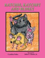 Ratchie, Katchey, and Blinky 1732968756 Book Cover