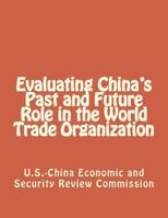 Evaluating China's Past and Future Role in the World Trade Organization 147529283X Book Cover