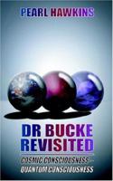 Dr Bucke Revisited, Cosmic Consciousness - Quantum Consciousness 1844012220 Book Cover