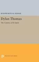 Dylan Thomas: The Country of the Spirit 0691619034 Book Cover