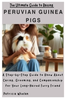 The Ultimate Guide to Raising Peruvian Pigs: A Step-by-Step Guide to Know About Caring, Grooming, and Companionship for Your Long-Haired Furry Friend B0F1P7ZL23 Book Cover
