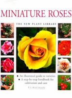Miniature Roses (New Plant Library) 0754801241 Book Cover