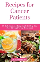 Recipes for Cancer Patients: 50 Delicious and Easy Meals to Help You Stay Strong During Treatment B0CH2CQRDN Book Cover
