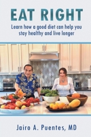 Eat Right: Learn how a good diet can help you stay healthy and live longer B0DQ76KXGY Book Cover