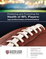 Protecting and Promoting the Health of NFL Players: Legal and Ethical Analysis and Recommendations 1540606961 Book Cover