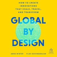 Global by Design: How to Create Innovations That Scale, Travel, and Transform B0GR7HPBKK Book Cover