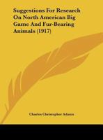 Suggestions For Research On North American Big Game And Fur-Bearing Animals 116940930X Book Cover