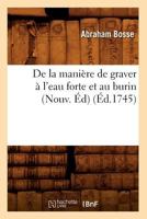 de La Mania]re de Graver A L'Eau Forte Et Au Burin (Nouv. A0/00d) (A0/00d.1745) 2012535127 Book Cover