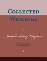 Collected Writings of Joseph Harvey Waggoner: Words of the Pioneer Adventists 1523633166 Book Cover
