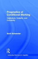 Pragmatics of Conditional Marking: Implicature, Scalarity, and Exclusivity 1138868388 Book Cover