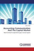 Accounting Communication And The Capital Market: Novel remedy for expectation gap in annual reports 3659423416 Book Cover