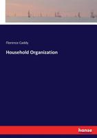 Household Organization: By Mrs. Caddy 1983535176 Book Cover
