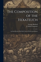 The Composition of the Hexateuch; an Introduction With Select Lists of Words and Phrases 1022244175 Book Cover