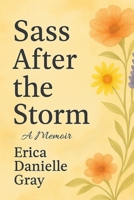 Sass After the Storm: “The storm took a lot, but it didn’t take me.” B0FCCYNJYF Book Cover