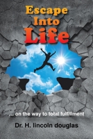 Escape Into Life: … on the way to total fulfillment 1669805778 Book Cover