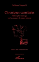 Chroniques cannibales: Philosophie sauvage sur les mœurs du temps présent (Ethnographiques) (French Edition) 2336466333 Book Cover