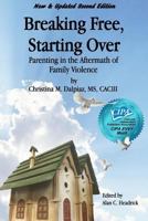 Breaking Free, Starting Over: Parenting in the Aftermath of Family Violence 1517715784 Book Cover