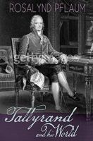 Talleyrand and His World 1890434817 Book Cover