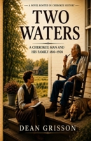 Two Waters: A Cherokee man and his family 1810–1908 B0HFY7DBLM Book Cover