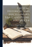 Critical, Historical, and Miscellaneous Essays and Poems, Volumes 3-4 1021934895 Book Cover