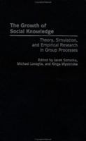 The Growth of Social Knowledge: Theory, Simulation, and Empirical Research in Group Processes 0275972135 Book Cover