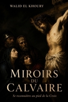 Miroirs du Calvaire: Se reconnaître au pied de la Croix (French Edition) B0GV5RLKJT Book Cover