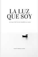La luz que soy: Un viaje poético de regreso al alma B0G42Q6ZRX Book Cover