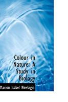 Colour in Nature: A Study in Biology 1017912580 Book Cover