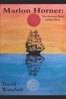 Marlon Horner : The Greatest Bard of Our Time 0997845538 Book Cover
