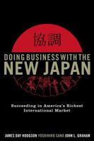 Doing Business with the New Japan: Succeeding in America's Richest International Market 074255533X Book Cover