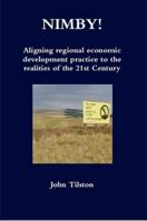 NIMBY! Aligning regional economic development practice to the realities of the 21st Century 1471037258 Book Cover